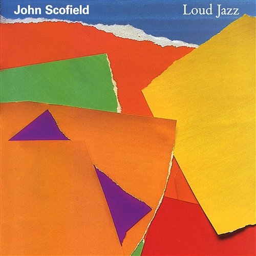 Loud Jazz John Scofield
