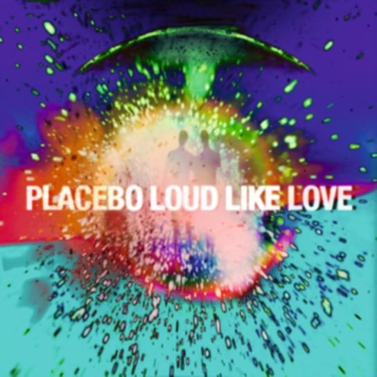 Loud Like Love Placebo