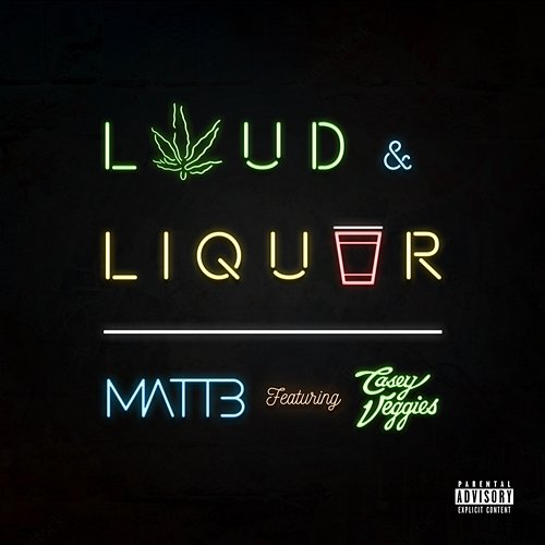 Loud & Liquor Matt B feat. Casey Veggies
