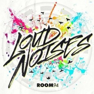 Loud Noises Room 94