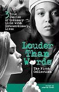 Louder Than Words: The First Collection: 3 True Stories of Ordinary Girls with Extraordinary Lives Shannon Chelsey, Smucker Emily, Bates Marni