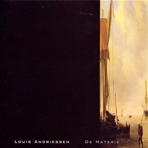 Louis Andriessen: De Materie Reinbert De Leeuw, Asko Ensemble With Members Of the Netherlands Chamber Choir, Schoenberg Ensemble