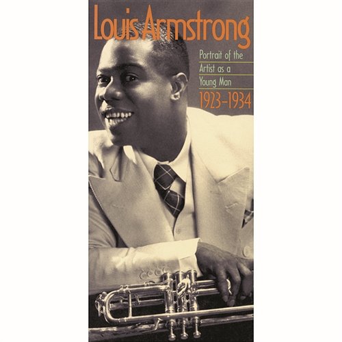 Louis Armstrong: Portrait Of The Artist As A Young Man 1923-1934 Louis Armstrong