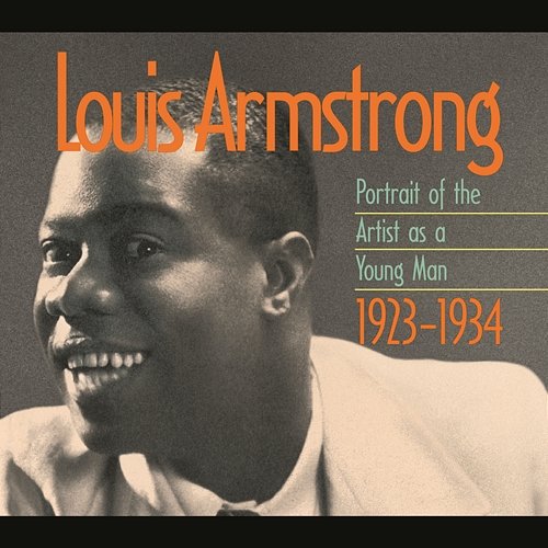 Louis Armstrong: Portrait Of The Artist As A Young Man 1923-1934 Louis Armstrong