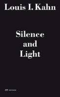 Louis I. Kahn - Silence and Light Kahn Louis I.
