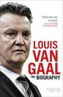 Louis Van Gaal: The Biography Meijer Maarten