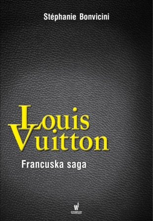 Louis Vuitton. Francuska saga Bonvicini Stephanie