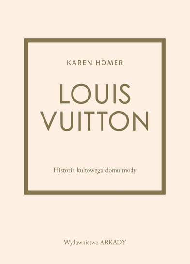 Louis Vuitton. Historia kultowego domu mody Baxter-Wright Emma