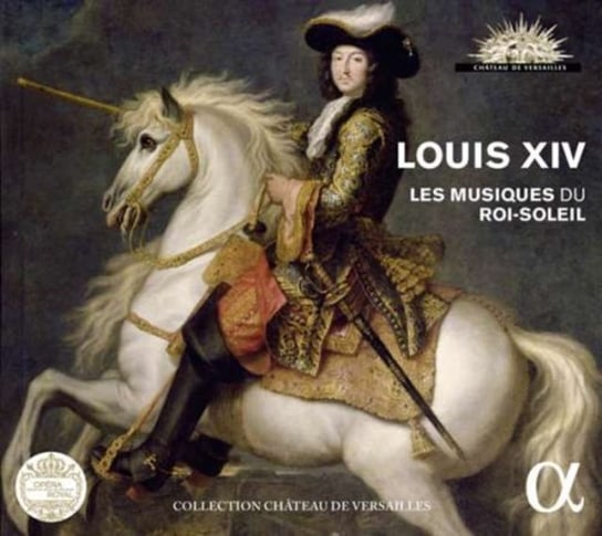 Louis XIV: Les Musiques Du Roi-Soleil Alpha Records S.A.