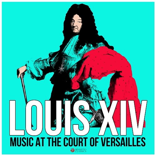 Louis XIV: Music at the Court of Versailles Various Artists