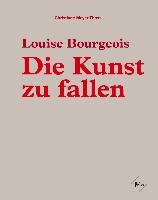 Louise Bourgeois: Konstruktionen für den freien Fall / Designing for Free Fall Meyer-Thoss Christiane, Bourgeois Louise