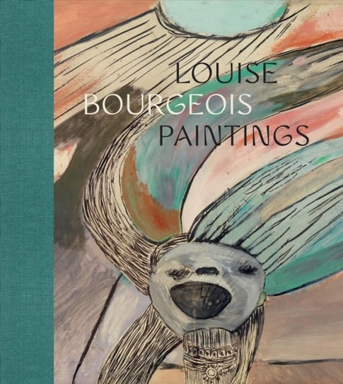 Louise Bourgeois - Paintings Clare Davies, Briony Fer