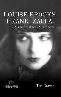 Louise Brooks, Frank Zappa, & Other Charmers & Dreamers Graves Tom