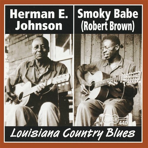 Louisiana Country Blues Smoky Babe & Herman E. Johnson