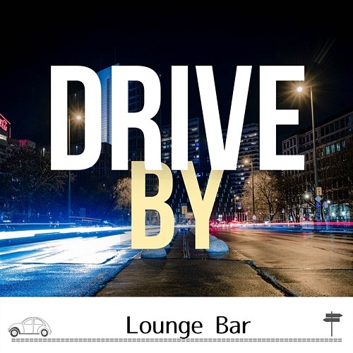 Lounge Bar Drive by