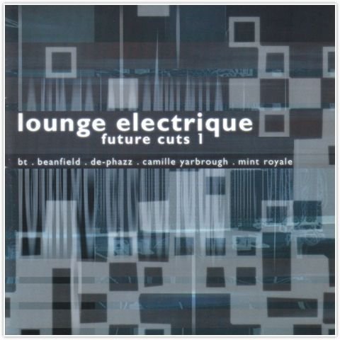 Lounge Electrique Future Cuts 1 Various Artists