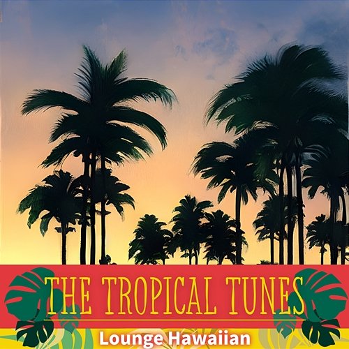 Lounge Hawaiian The Tropical Tunes