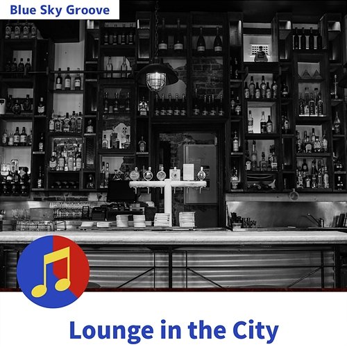 Lounge in the City Blue Sky Groove