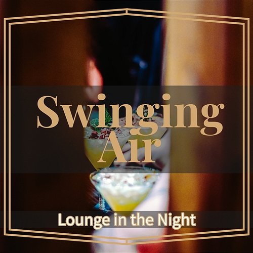 Lounge in the Night Swinging Air