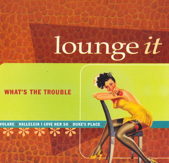 Lounge It What's The Trouble Dean Martin, Riddle Nelson, Armstrong Louis, Ellington Duke, London Julie