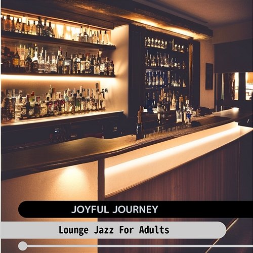 Lounge Jazz for Adults Joyful Journey
