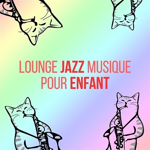 Lounge jazz musique pour enfant - Smooth chansons instrumentale du jazz pour les petits Oasis de musique jazz relaxant