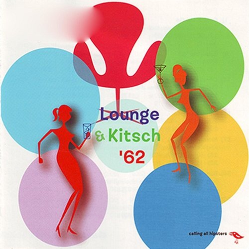 Lounge & Kitsch '62: Calling All Hipsters! Various Artists