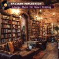 Lounge Music for Quiet Reading Radiant Reflection