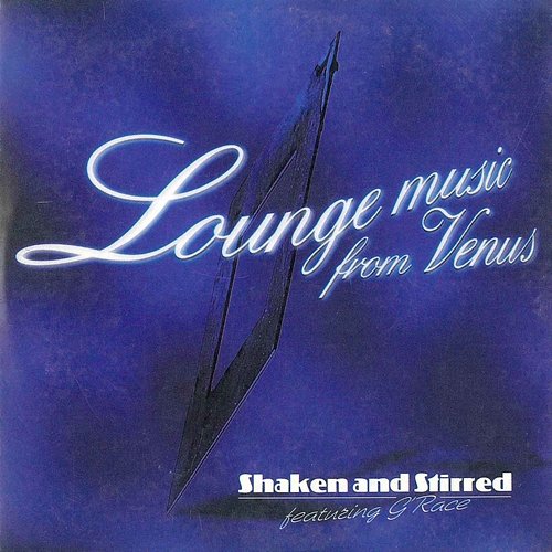 Lounge Music From Venus Shaken And Stirred feat. G'Race