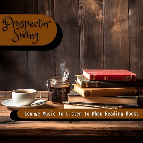 Lounge Music to Listen to When Reading Books Prospector Swing