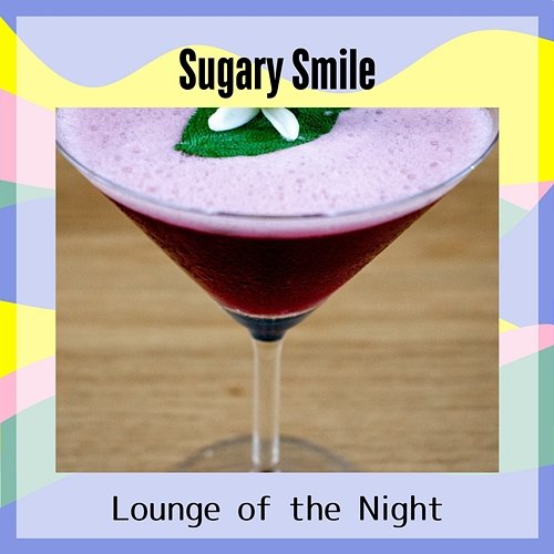 Lounge of the Night Sugary Smile
