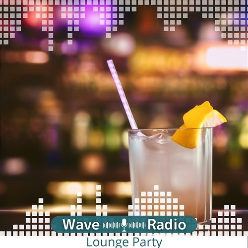 Lounge Party Wave Radio