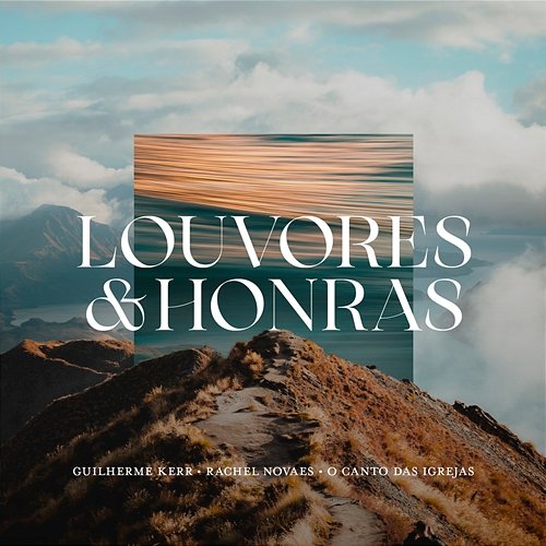 Louvores e Honras Guilherme Kerr, Rachel Novaes & O Canto das Igrejas