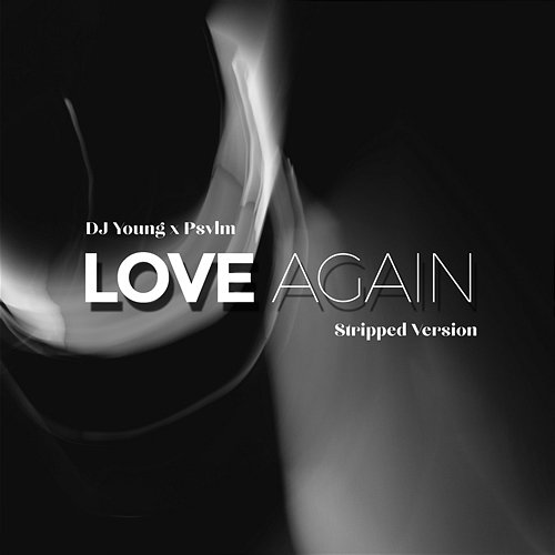 Love Again DJ Young, Psvlm