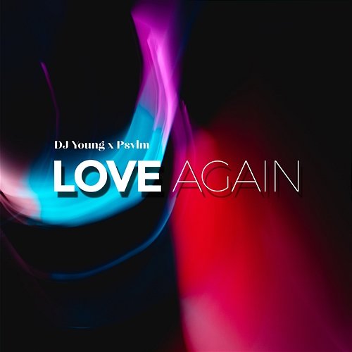 Love Again DJ Young, Psvlm