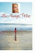 Love Always, Petra: A Story of Courage and the Discovery of Life's Hidden Gifts Nemcova Petra, Scovell Jane