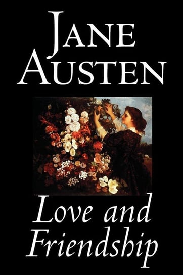 Love and Friendship by Jane Austen, Fiction, Classics Austen Jane