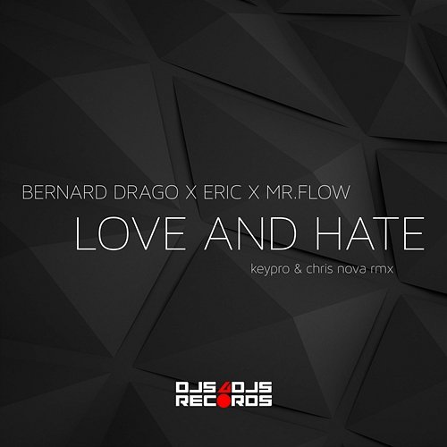 Love and Hate BERNARD DRAGO, Eric, Mr Flow