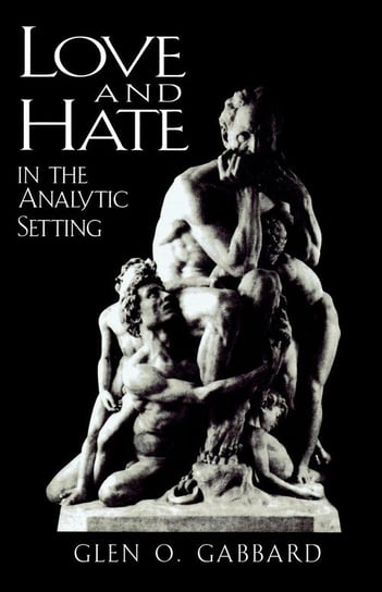 Love and Hate in the Analytic Setting Gabbard Glen O.