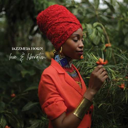 Love and Liberation Jazzmeia Horn