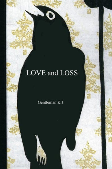 Love and Loss K J Gentleman