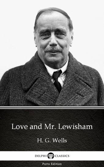 Love and Mr. Lewisham by H. G. Wells (Illustrated) Wells Herbert George