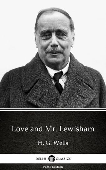 Love and Mr. Lewisham by H. G. Wells (Illustrated) - ebook epub Wells Herbert George