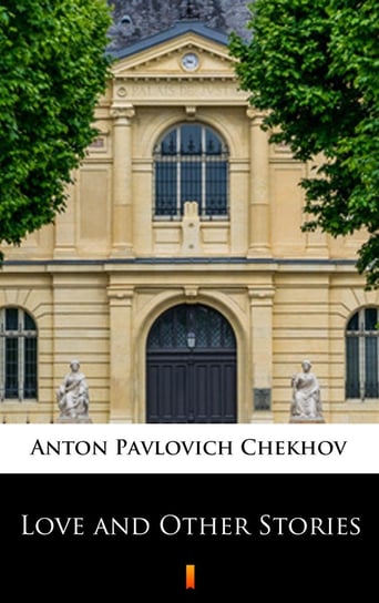 Love and Other Stories Chekhov Anton Pavlovich