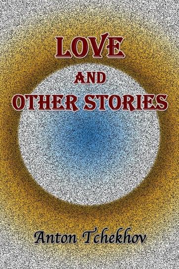 Love and Other Stories Anton Tchekhov