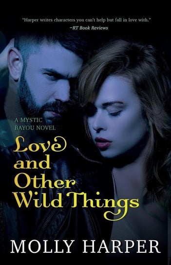 Love and Other Wild Things Harper Molly