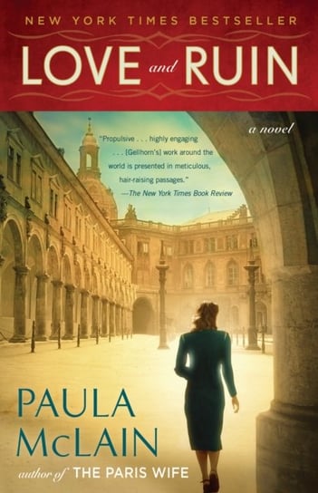 Love and Ruin. A Novel Paula McLain