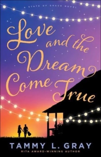 Love and the Dream Come True Baker Publishing Group