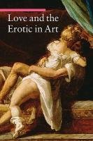 Love and the Erotic in Art Zuffi Stefano