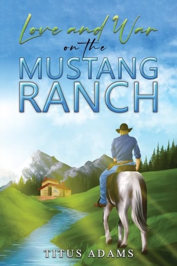 Love and War on the Mustang Ranch Titus Adams